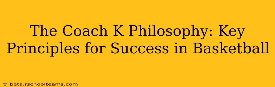 The Coach K Philosophy: Key Principles for Success in Basketball