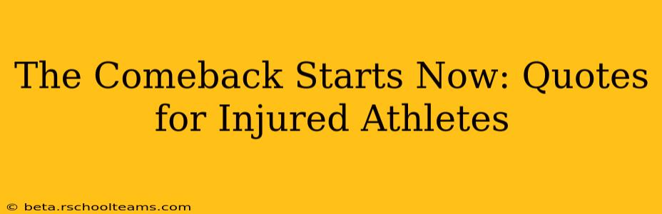 The Comeback Starts Now: Quotes for Injured Athletes