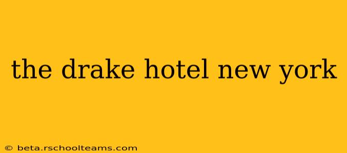 the drake hotel new york