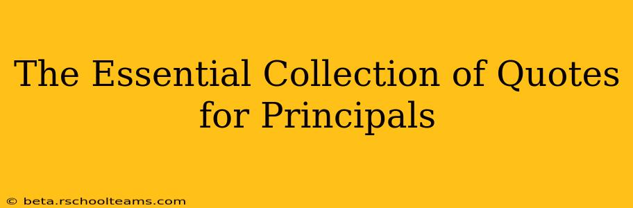 The Essential Collection of Quotes for Principals