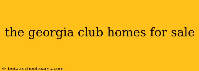 the georgia club homes for sale