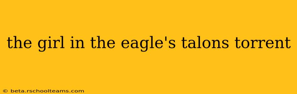 the girl in the eagle's talons torrent