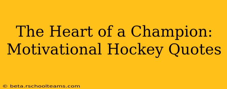 The Heart of a Champion: Motivational Hockey Quotes