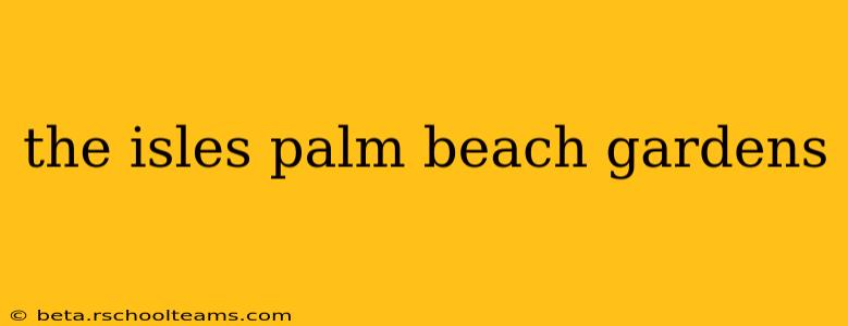 the isles palm beach gardens