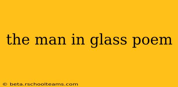 the man in glass poem
