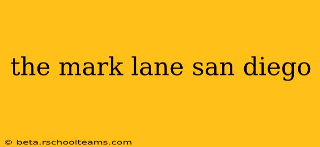 the mark lane san diego