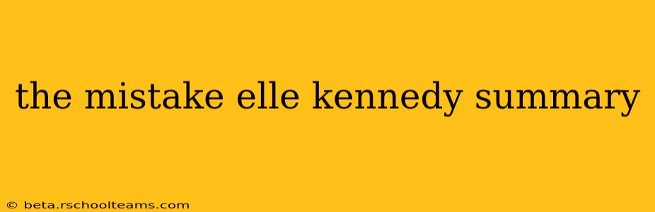 the mistake elle kennedy summary