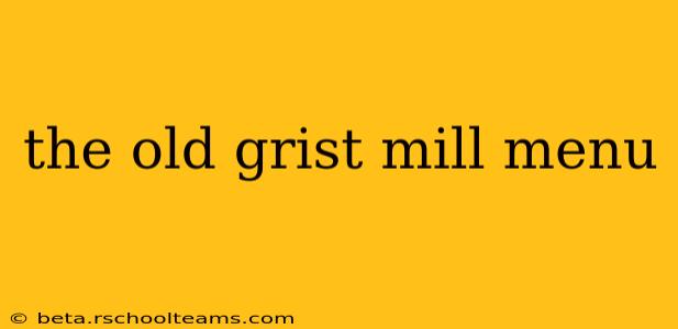 the old grist mill menu