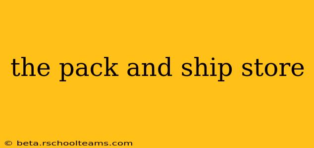 the pack and ship store