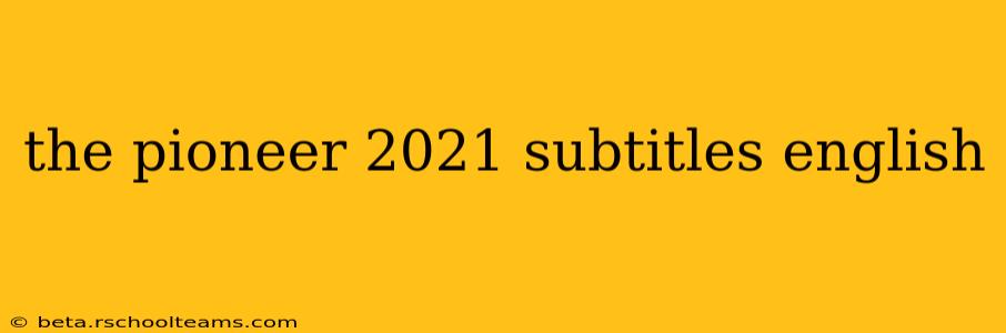 the pioneer 2021 subtitles english