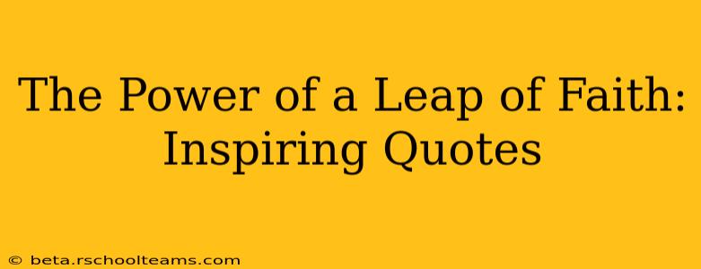 The Power of a Leap of Faith: Inspiring Quotes
