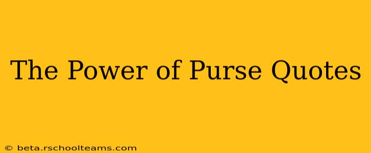 The Power of Purse Quotes