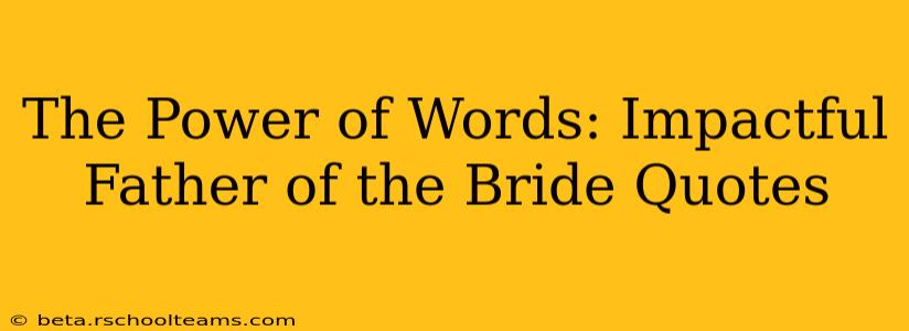 The Power of Words: Impactful Father of the Bride Quotes