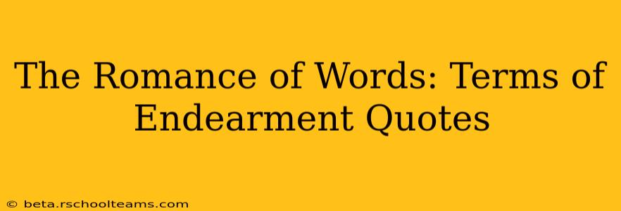 The Romance of Words: Terms of Endearment Quotes