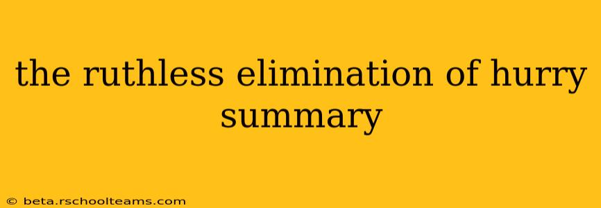 the ruthless elimination of hurry summary