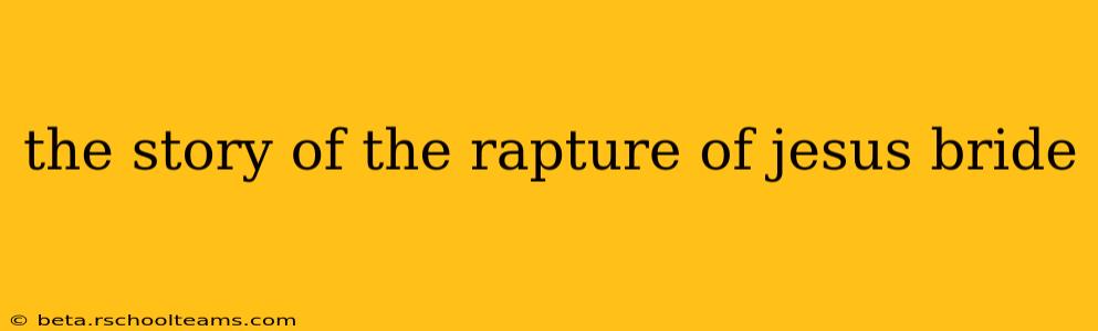 the story of the rapture of jesus bride