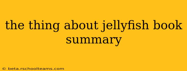 the thing about jellyfish book summary