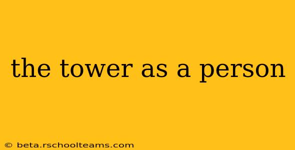 the tower as a person
