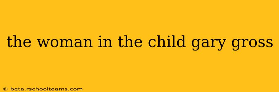the woman in the child gary gross