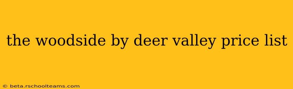 the woodside by deer valley price list