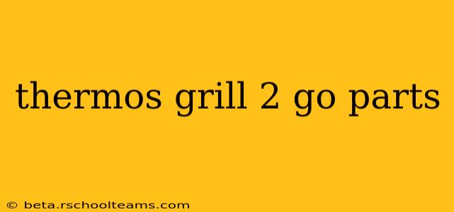 thermos grill 2 go parts