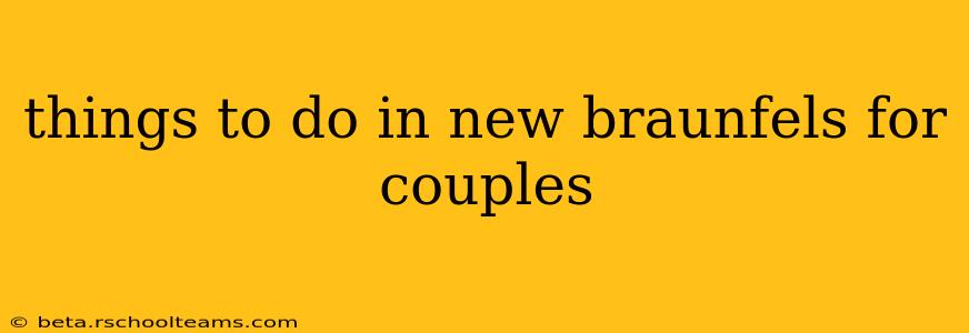 things to do in new braunfels for couples