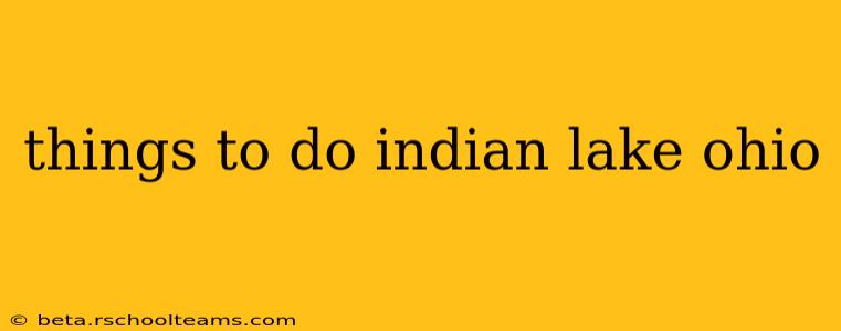 things to do indian lake ohio