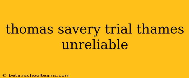thomas savery trial thames unreliable