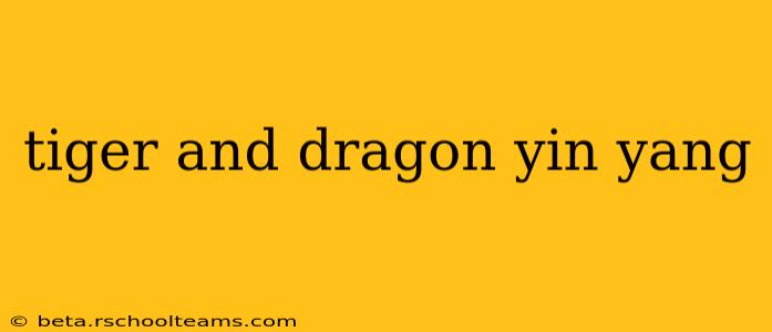 tiger and dragon yin yang