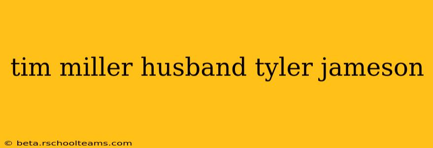 tim miller husband tyler jameson