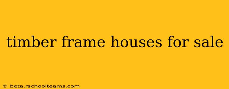 timber frame houses for sale