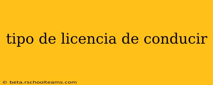 tipo de licencia de conducir