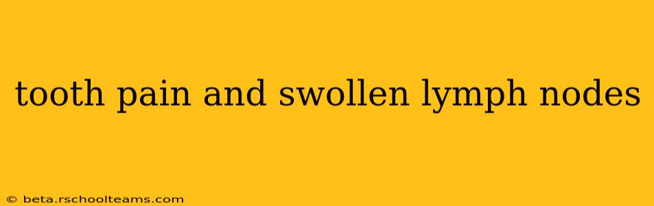 tooth pain and swollen lymph nodes
