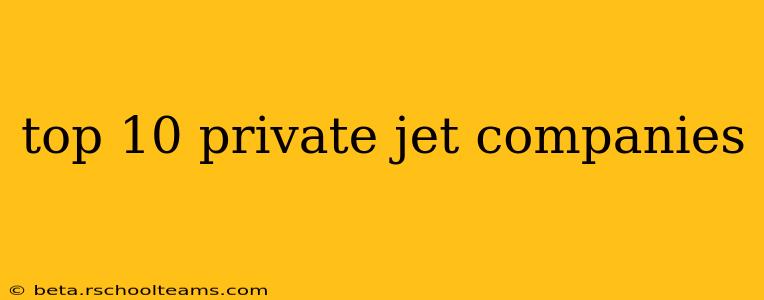 top 10 private jet companies