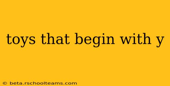 toys that begin with y