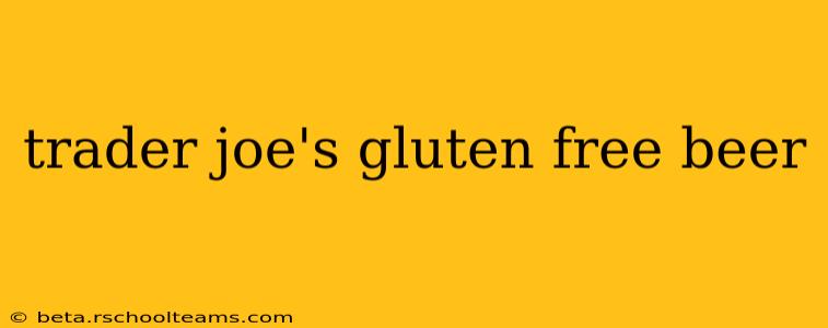 trader joe's gluten free beer