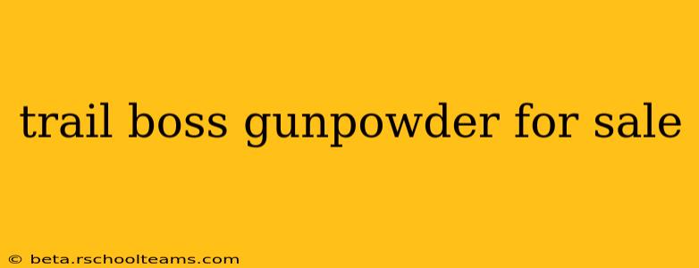 trail boss gunpowder for sale