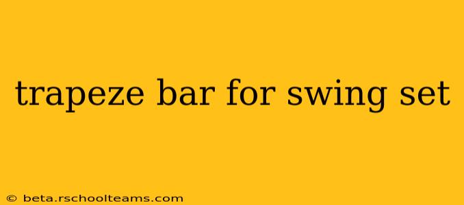 trapeze bar for swing set