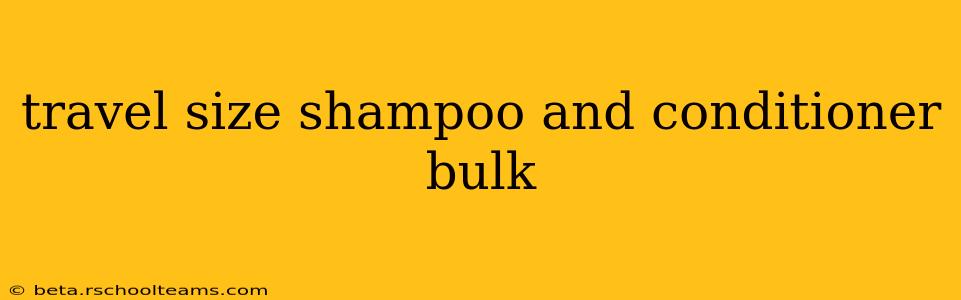 travel size shampoo and conditioner bulk