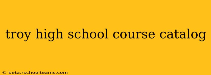 troy high school course catalog