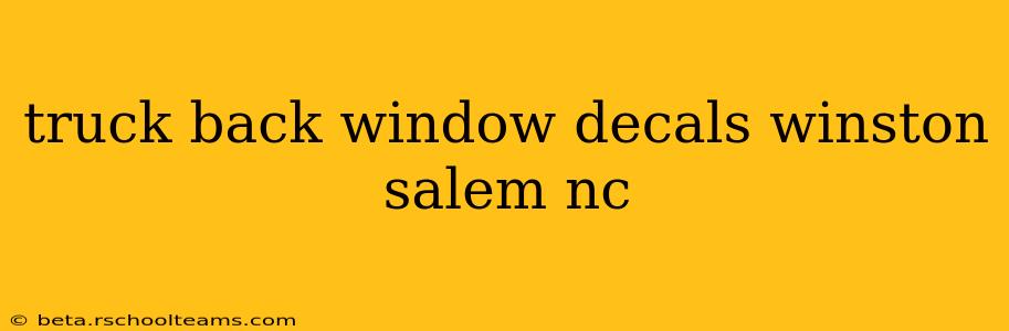 truck back window decals winston salem nc