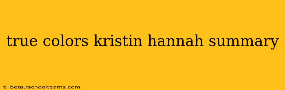 true colors kristin hannah summary