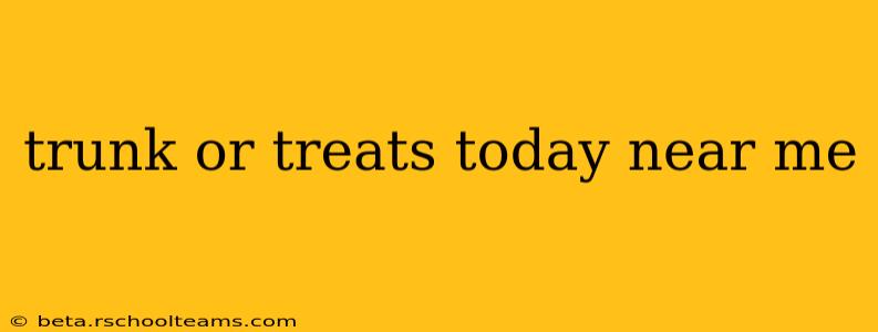 trunk or treats today near me