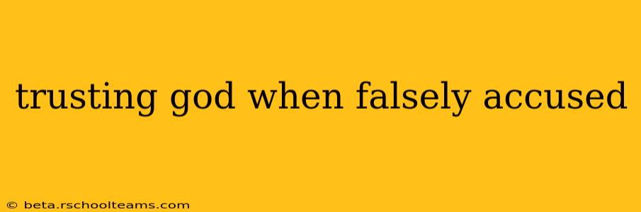 trusting god when falsely accused