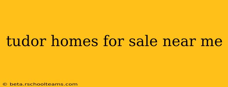 tudor homes for sale near me