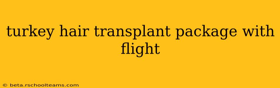 turkey hair transplant package with flight