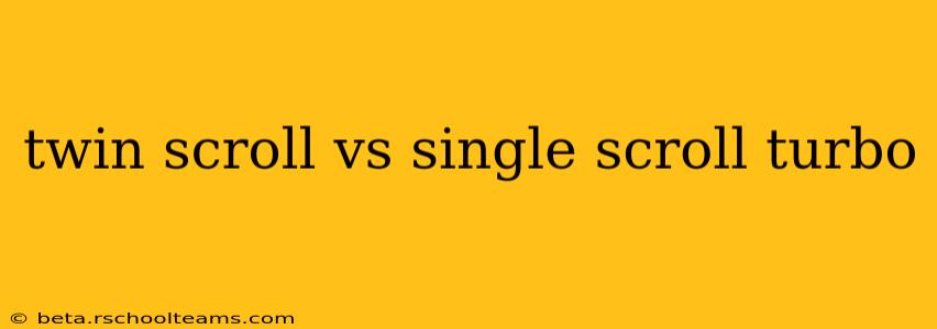 twin scroll vs single scroll turbo
