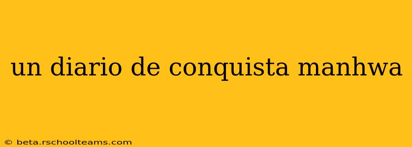 un diario de conquista manhwa