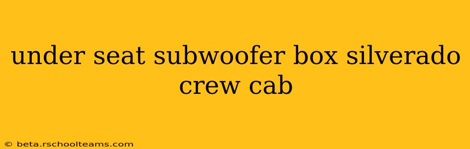 under seat subwoofer box silverado crew cab