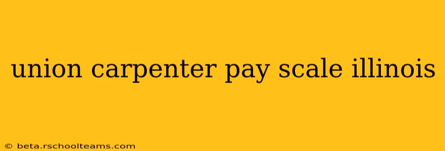 union carpenter pay scale illinois